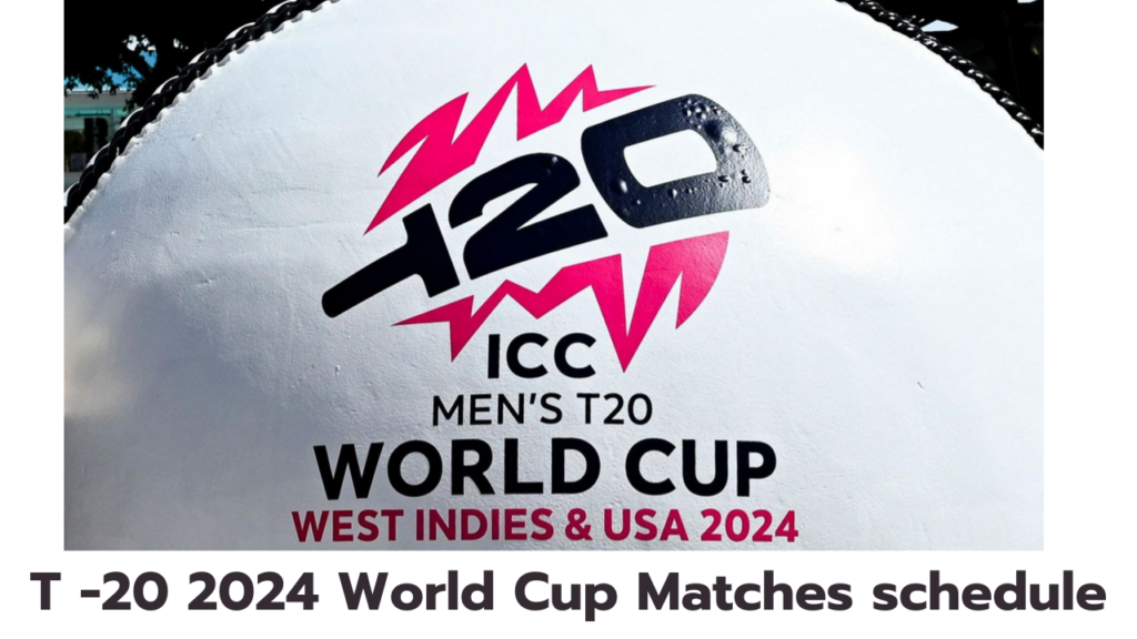 T -20 2024 World Cup Matches schedule